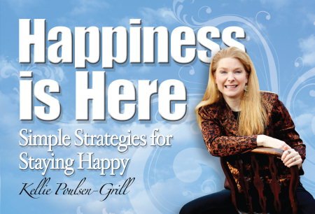 Happiness Is Here - Simple Strategies for Staying Happy